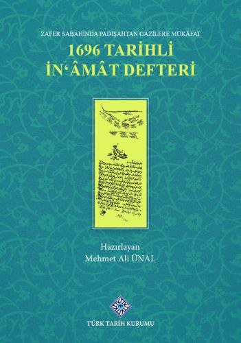 Zafer Sabahında Padişahtan Gazilere Mükâfat 1696 Tarihli İn'âmât Defteri