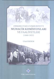 Osmanlı'dan Cumhuriyet'e Muhacir Komisyonları ve Faaliyetleri (1860 - 1923)