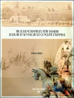 XIV. LOUIS ve İSTANBUL`U FETİH TASARISI - LOUIS XIV ET SON PROJET DE CONQUÊTE D`ISTANBUL