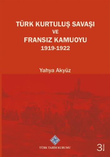 Türk Kurtuluş Savaşı ve Fransız Kamuoyu 1919-1922