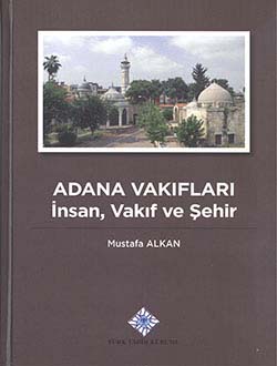 Adana Vakıfları İnsan, Vakıf ve Şehir
