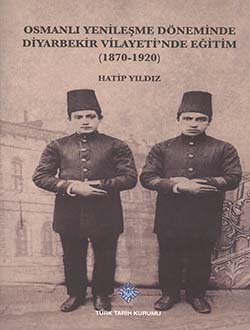 Osmanlı Yenileşme Döneminde Diyarbekir Vilayeti`nde Eğitim (1870 - 1920)