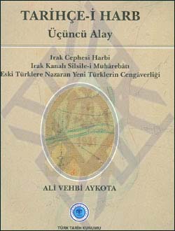 Tarihçe-i Harb - Üçüncü Alay (Irak Cephesi Harbi - Irak Kanalı Silsile-i Muhârebâtı - Eski Türklere Nazaran Yeni Türklerin Cengâverliği)