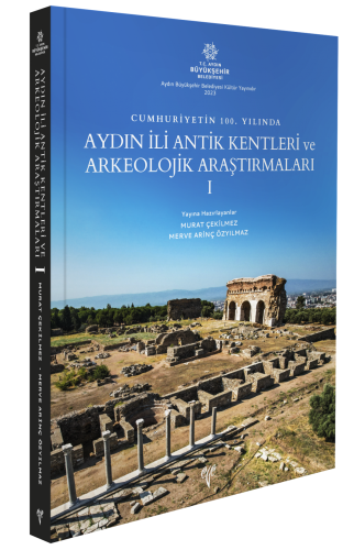 Cumhuriyetimizin 100. Yılında Aydın İli Antik Kentleri ve Arkeolojik Araştırmaları I