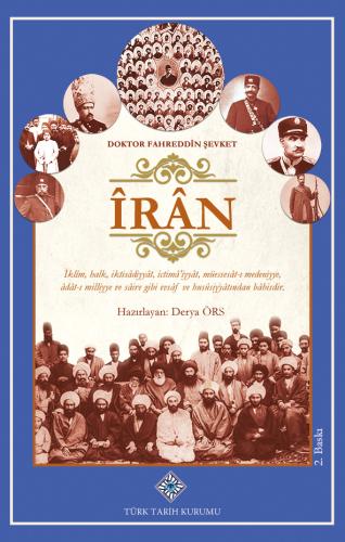 Îrân (İklîm, halk, iktisâdiyyât, ictimâ'iyyât, müessesât-ı medeniyye, âdât-ı milliyye ve sâire ve husûsiyyâtından bahsidir)
