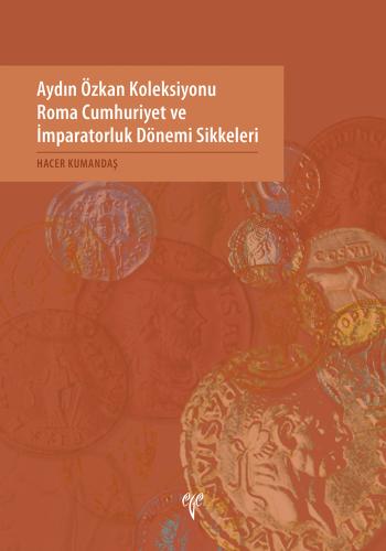 Aydın Özkan Koleksiyonu Roma Cumhuriyet ve İmparatorluk Dönemi Sikkeleri