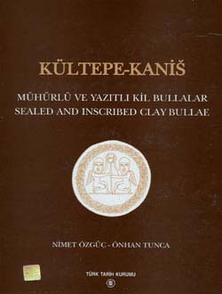 Kültepe - Kanis Mühürlü ve Yazıtlı Kil Bullalar - Sealed and Inscribed clay Bullae