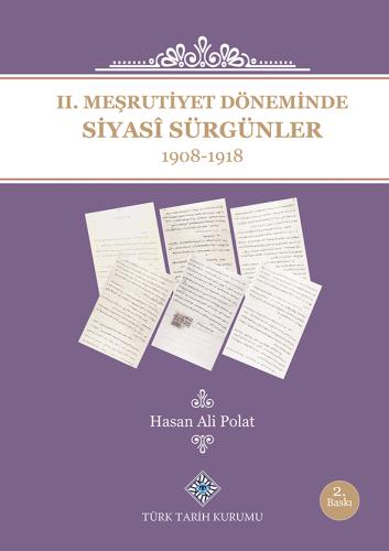 II.Meşrutiyet Döneminde Siyasî Sürgünler 1908-1918