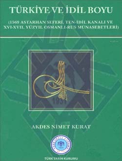 Türkiye ve İdil Boyu (1569 Astarhan Seferi, Ten-İdil Kanalı ve XVI-XVII. Yüzyıl Osmanlı-Rus Münasebetleri)