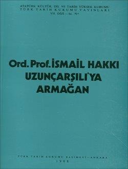 İsmail Hakkı Uzunçarşılı`ya Armağan