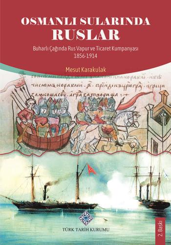 Osmanlı Sularında Ruslar Buharlı Çağında Rus Vapur ve Ticaret Kumpanyası 1856-1914