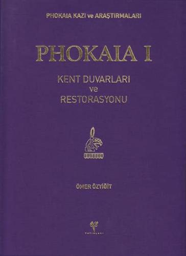 Phokaia I - Phokaia Kazı ve Araştırmaları Kent Duvarları ve Restorasyonu