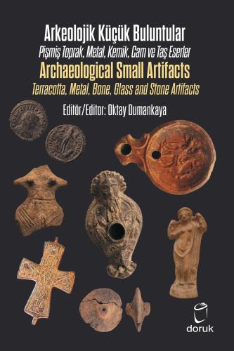 Arkeolojik Küçük Buluntular / Archaeological Small Artifacts Pişmiş To