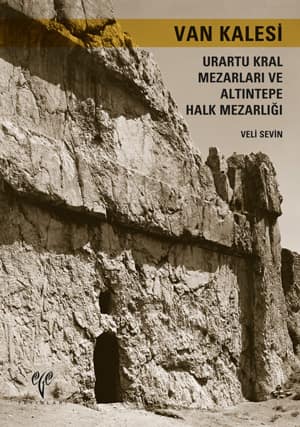 Van Kalesi Urartu Kral Mezarları ve Altıntepe Halk Mezarlığı