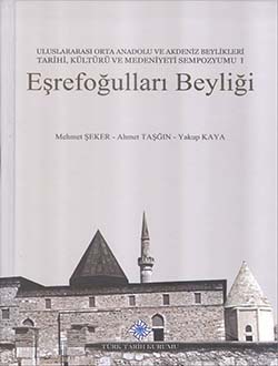 Eşrefoğulları Beyliği: Uluslararası Orta Anadolu ve Akdeniz Beylikleri Tarihi, Kültürü ve Medeniyeti Sempozyumu I