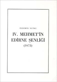 IV. Mehmet`in Edirne Şenliği (1675)