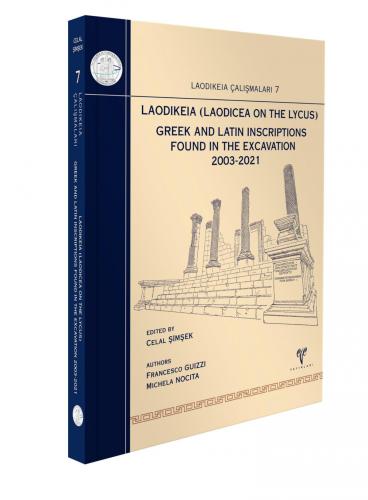 Laodikeia (Laodicea on the Lycus) Greek and Latin Inscriptions found in the Excavation 2003-2021 - Laodikeia Çalışmaları 7
