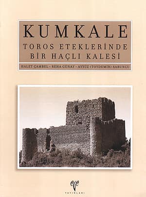 KUMKALE Toros Eteklerinde Bir Haçlı Kalesi Toros Eteklerinde Bir Haçlı Kalesi