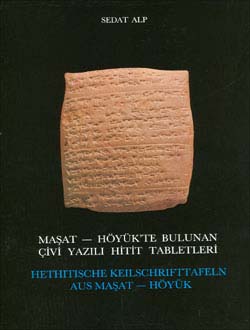 Maşat - Höyük`te Bulunan Çivi Yazılı Hitit Tabletleri Hethitische Keilschrıfttafeln Aus Maşat-Höyük