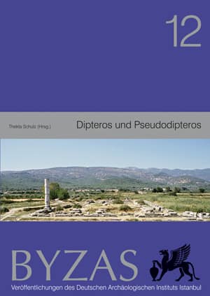 Dipteros und Pseudodipteros - BYZAS 12 Bauhistorische und archäologische Forschungen