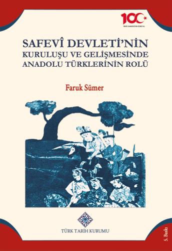Safevî Devleti'nin Kuruluşu ve Gelişmesinde Anadolu Türklerinin Rolü