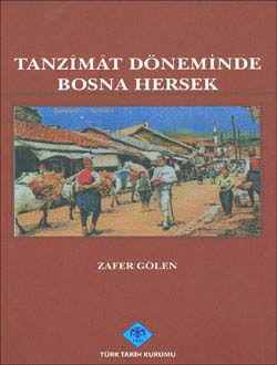 Tanzimat Döneminde BOSNA HERSEK (Siyasi, İdari, Sosyal ve Ekonomik Durum)