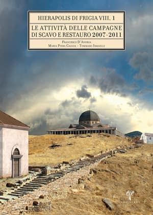 Le Attivita delle Campagne di Scavo Restauro 2007-2011 (2 Cilt) - Hierapolis di Frigia VIII Volumes 1-2