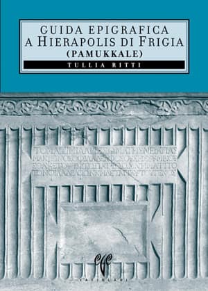 Guida Epigrafica a Hierapolis di Frigia (Pamukkale)