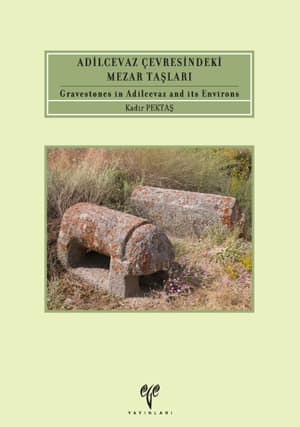Adilcevaz Çevresindeki Mezar Taşları Gravestones in Adilcevaz and its Environs