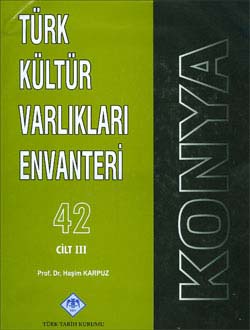 Türk Kültür Varlıkları Envanteri KONYA (I, II, III. Cilt Takım Halinde)
