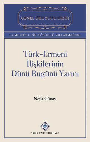 Türk-Ermeni İlişkilerinin Dünü Bugünü Yarını