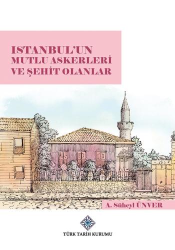 Istanbul'un Mutlu Askerleri ve Şehit Olanlar