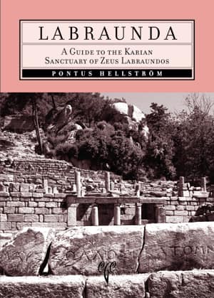 Labraunda A Guide to the Karian Sanctuary of Zeus Labraundos