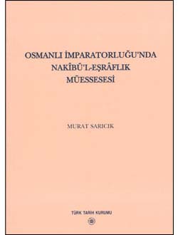 Osmanlı İmparatorluğu`nda Nakibü`l - Eşraflık Müessesesi
