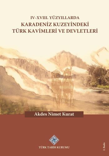 IV - XVIII. Yüzyıllarda Karadeniz Kuzeyindeki Türk Kavimleri ve Devletleri