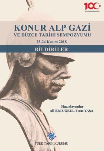KONUR ALP GAZİ ve Düzce Tarihi Sempozyumu 23-24 Kasım 2018 (Bildiriler)