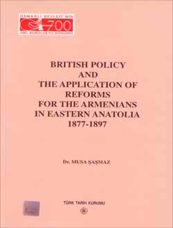 British Policy and The Application Of Reforms For The Armenians In Eastern Anatolia 1877-1897