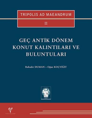Geç Antik Dönem Konut Kalıntıları ve Buluntuları - TRIPOLIS AD MAEANDRUM II