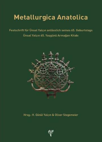 Metallurgica Anatolica Ünsal Yalçın 65. Yaşgünü Armağan Kitabı