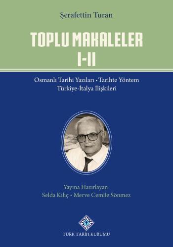 Toplu Makaleler Osmanlı Tarihi Yazıları - Türkiye-İtalya İlişkileri / Ansiklopedi Maddeleri - Mustafa Kemal Atatürk Türkiye Cumhuriyeti Tarihi - Kültür Tarihi ve Türk Dili Gazete Yazıları (I.II.Cilt Takım)