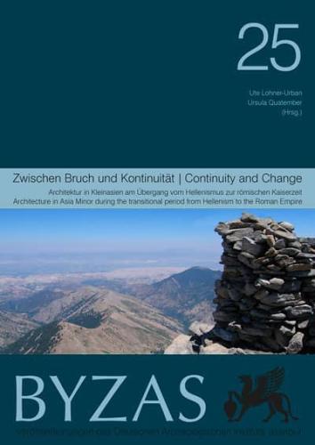 Zwischen Bruch und Kontinuitaet - BYZAS 25 Architektur in Kleinasien am Übergang vom Hellenismus zur römischen Kaiserzeit