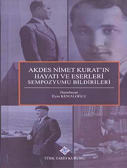 Akdes Nimet Kurat`ın Hayatı ve Eserleri