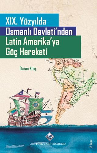 XIX. Yüzyılda Osmanlı Devleti'nden Latin Amerika'ya Göç Hareketi