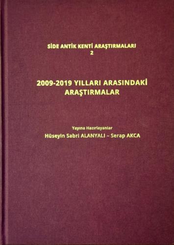 Side Antik Kenti Araştırmaları 2 / 2009-2019 Yılları Arasındaki Araştırmalar