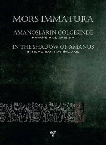 MORS IMMATURA - Amanosların Gölgesinde Hayriye Akıl Anısına