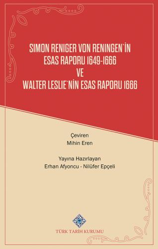 Simon Reniger Von Reningen'in Esas Raporu 1649-1666 ve Walter Leslie'nin Esas Raporu 1666
