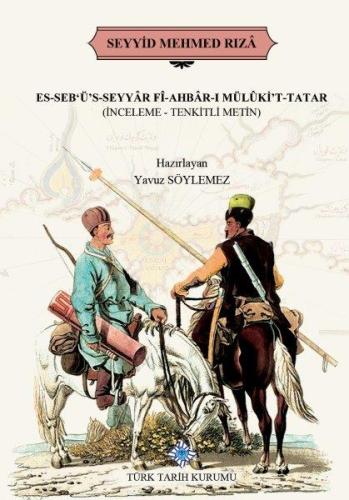 ES-SEB'Ü'S-SEYYÂR FÎ-AHBÂR-I MÜLÛKİ'T-TATAR(İNCELEME-TENKİTLİ METİN)
