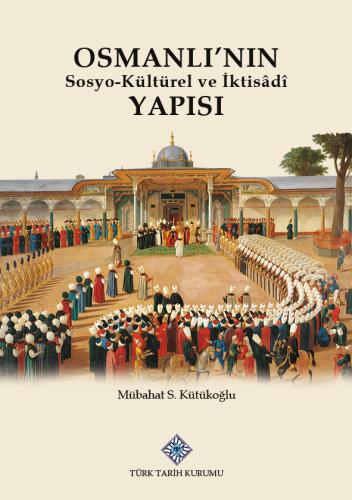 Osmanlı'nın Sosyo-Kültürel ve İktisâdî Yapısı