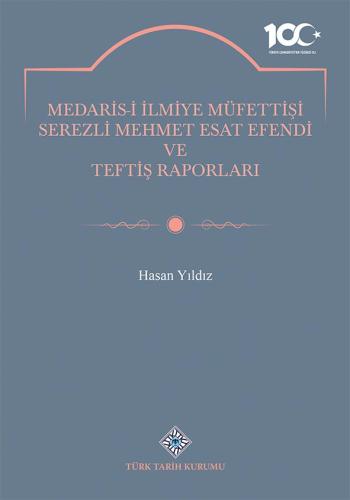 Medaris-İ İlmiye Müfettişi Serezli Mehmet Esat Efendi ve Teftiş Raporları