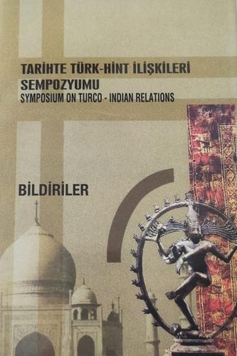Tarihte Türk-Hint İlişkileri Sempozyumu (Bildiriler) / Symposium on Tu